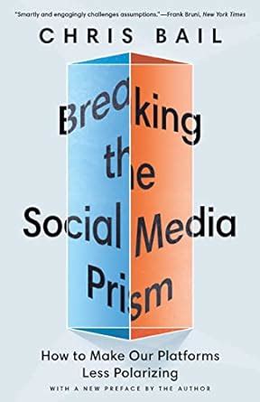 Breaking the Social Media Prism: How to Make Our Platforms Less ...