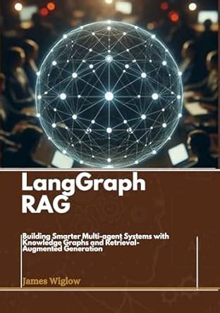 Langgraph RAG: Building Smarter Multi-agent Systems with Knowledge ...