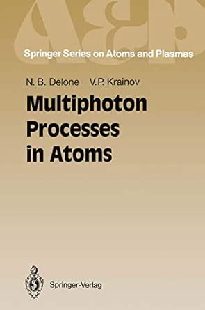 Buy Multiphoton Processes in Atoms: v. 13 (Springer Series on Atoms ...