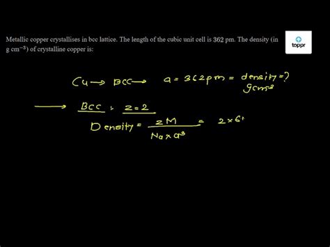 Metallic copper crystallises in bcc lattice. The length of the cubic ...