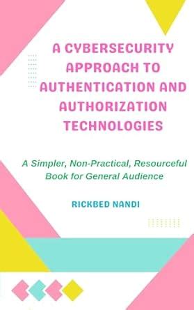 A Cybersecurity Approach to Authentication and Authorization ...
