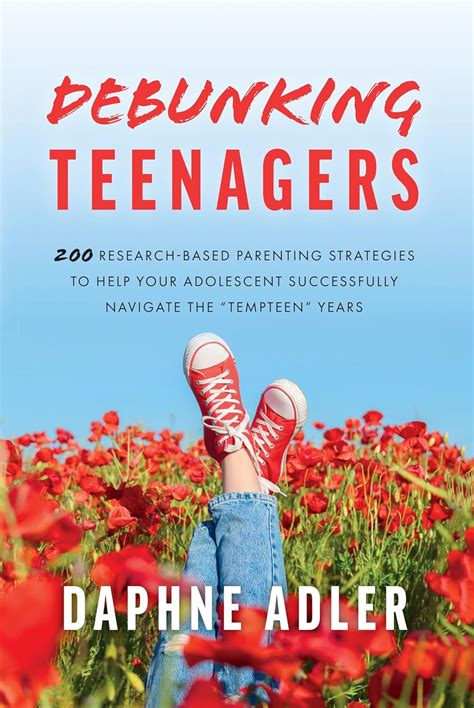 Debunking Teenagers: 200 research-based parenting strategies to help ...