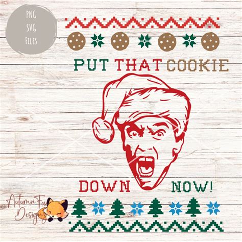Put That Cookie Down Now Ugly Sweater Svg PNG File Christmas Png ...