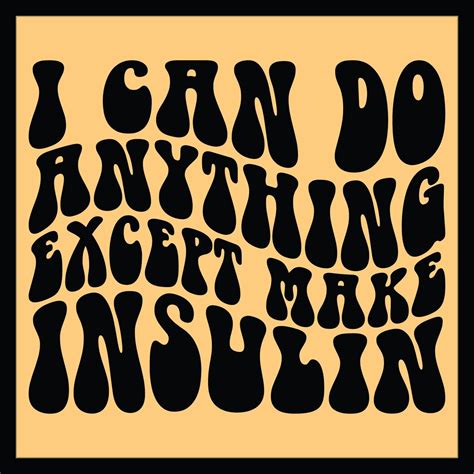 I Can Do Anything Except Make Insulin Svg Png Cut File Sublimation ...