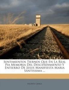 Sentimientos Tiernos Que En La Real Pia Memoria Del Descendimiento Y ...