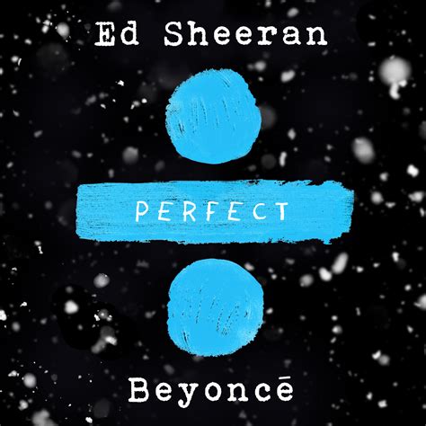 Song of the Day: 'Perfect Duet' by Ed Sheeran & Beyoncé - GRUNGECAKE