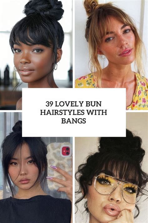 39 Lovely Bun Hairstyles With Bangs - Styleoholic