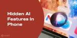 5 Hidden AI Features on Your Phone You Didn’t Know Existed | Cashify Blog