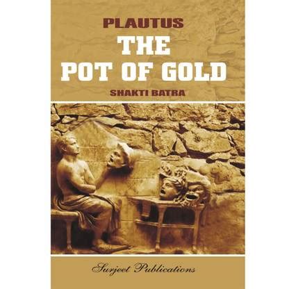 The Pot of Gold : A Critical Introduction, Comprehensive Summary and ...