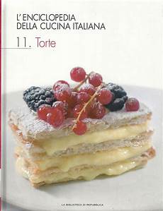 ricette della cucina italiana ricette cucina l enciclopedia della cucina italiana 11 torte ricette della cucina italiana ricette cucina l enciclopedia della cucina italiana 11 torte