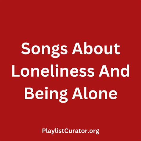 20 Songs About Loneliness And Being Alone - Playlist Curator