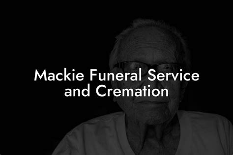 Mackie Funeral Service and Cremation - Eulogy Assistant