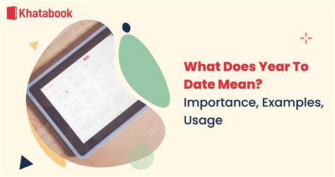 What Does Year To Date Mean? Importance, Examples, Usage
