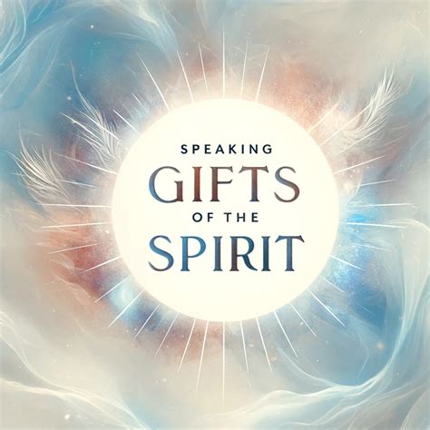 Speaking Gifts of the Spirit - My Spiritual Gifts