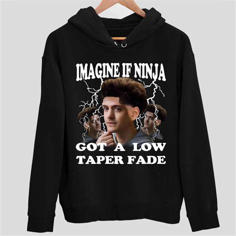 Imagine If Ninja Got A Low Taper Fade Shirt - Endastore.com