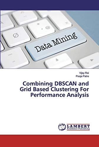 Buy Combining DBSCAN and Grid Based Clustering For Performance Analysis ...