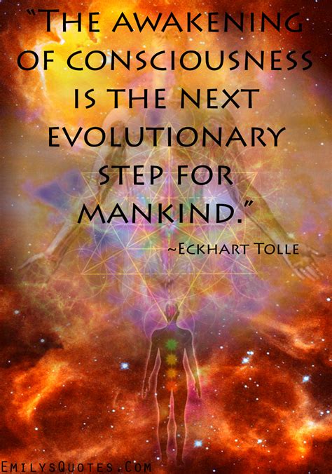 The awakening of consciousness is the next evolutionary step for mankind | Popular inspirational ...