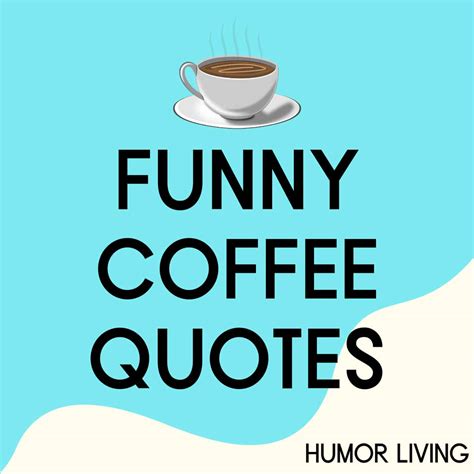 60+ Funny Coffee Quotes to Brew a Laugh - Humor Living