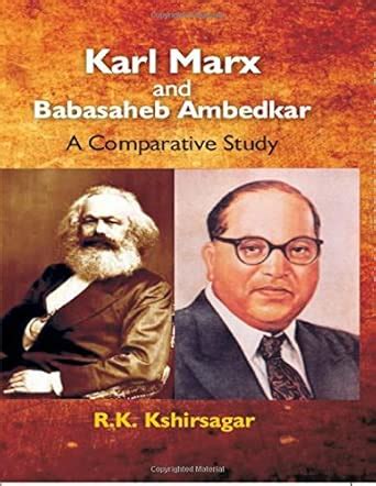 Karl Marx and Babasaheb Ambedkar : A Comparative Study : R. K ...