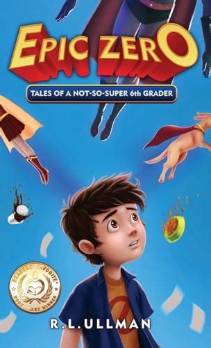 Epic Zero: Tales of a Not-So-Super 6th Grader: 1 : Ullman, R L: Amazon ...