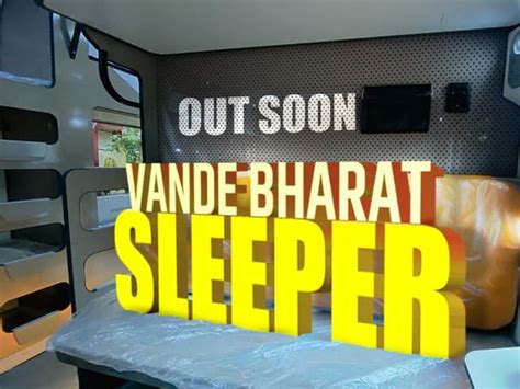 Vande Bharat Sleeper Trains to soon bring world class travel experience ...