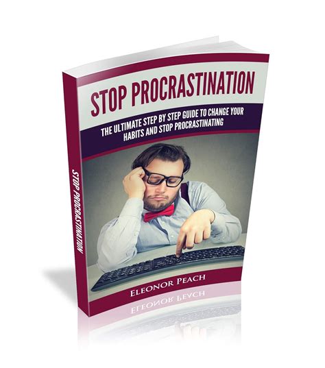 Stop Procrastination: The Ultimate Step By Step Guide to Change Your ...
