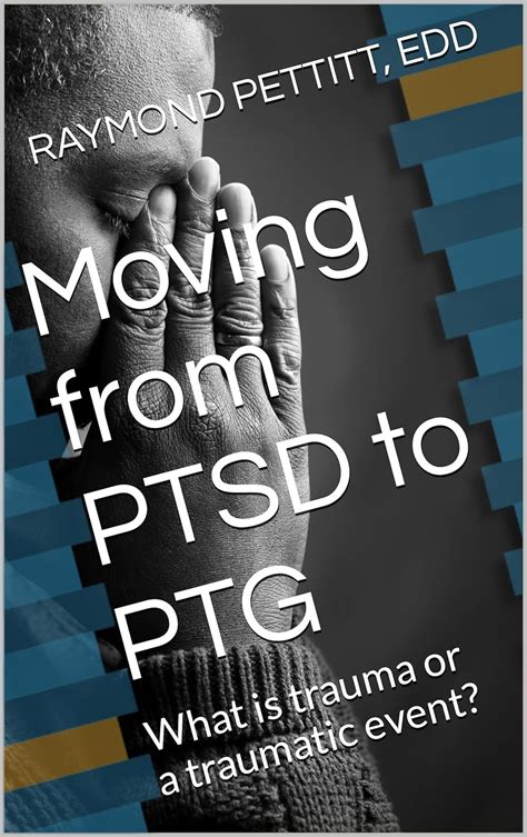 Moving from PTSD to PTG: What is trauma or a traumatic event? eBook ...