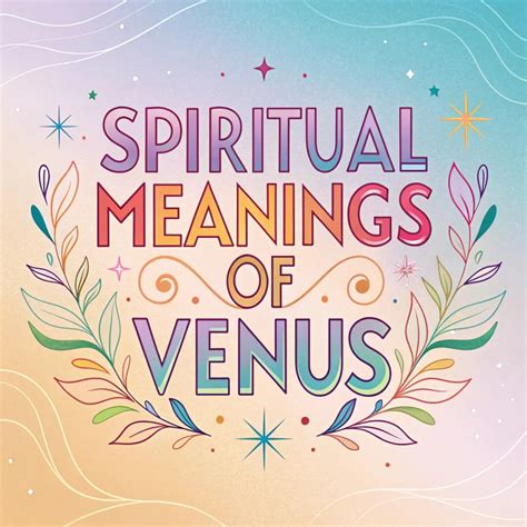 12 Spiritual Meanings Of Venus: Divine Love And Harmony