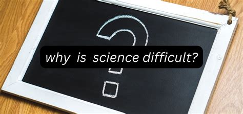 Why Science is Difficult? You Must Know The Basics - TheWisedom.com