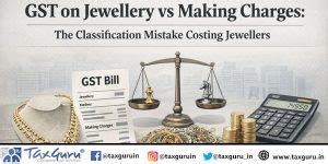 GST on Jewellery vs Making Charges: The Classification Mistake Costing ...