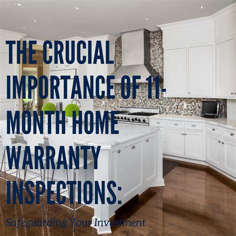 The Crucial Importance of 11-Month Home Warranty Inspections ...