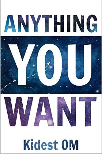 Anything You Want eBook : OM, Kidest: Amazon.in: Books