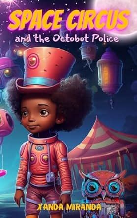 Space Circus and the Octobot Police : Miranda, Xanda, Miranda, Xanda ...