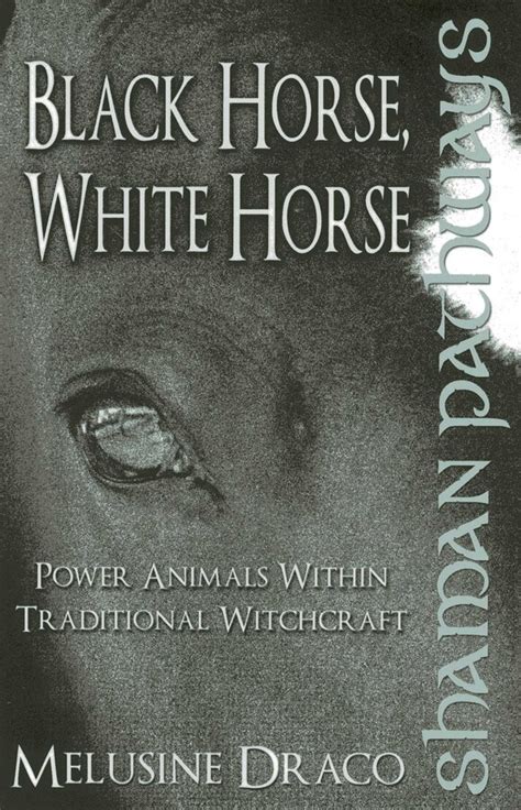 Shaman Pathways - Black Horse, White Horse eBook by Melusine Draco ...