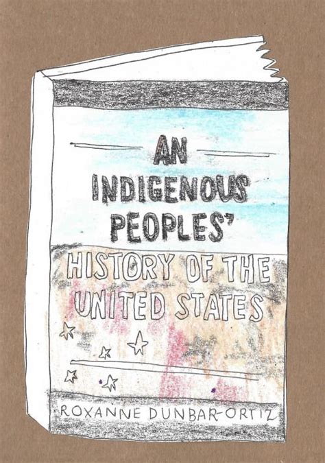 Roxanne Dunbar-Ortiz Indigenous Peoples History of United States