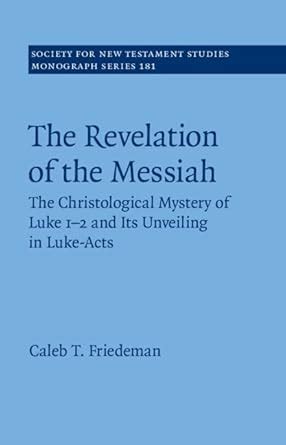 The Revelation of the Messiah: The Christological Mystery of Luke 1-2 ...
