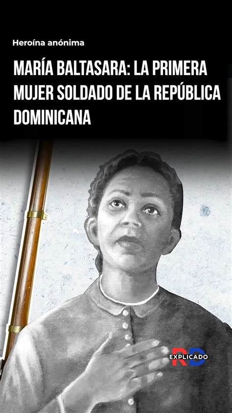 RD Explicado | La valentía de esta mujer, casi olvidada por la historia ...