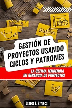 GESTIÓN DE PROYECTOS USANDO CICLOS Y PATRONES: La última tendencia en ...