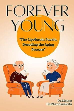 FOREVER YOUNG: Ancient wisdom of healthy aging, Lipofuscin, decoding ...