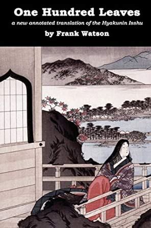 Buy One Hundred Leaves: A new annotated translation of the Hyakunin ...