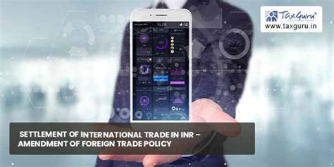 Settlement of international Trade In INR – Amendment of Foreign Trade ...