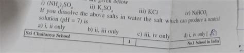i) (NH4 )2 SO4 If you dissolve the ii) K2 SO4 ii) K2 SO4 above salts..