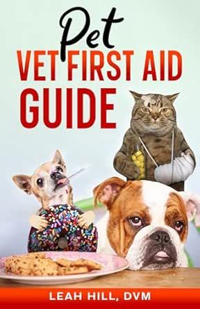 Pet Vet First Aid Guide eBook : Hill, Dr. Leah: Amazon.in: Kindle Store