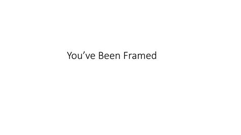 You’ve Been Framed Powerpoint | PPTX