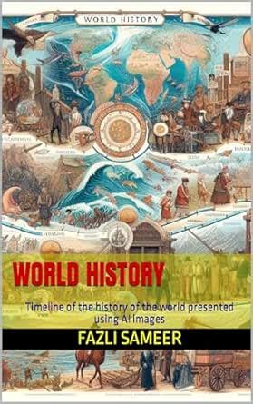 World History: Timeline of the history of the world presented using AI ...