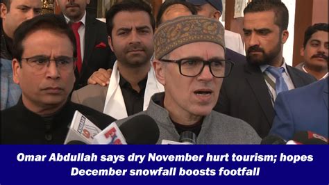 Omar Abdullah says dry November hurt tourism; hopes December snowfall ...