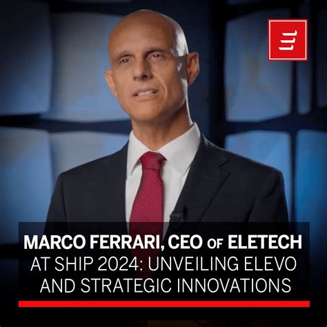 Marco Ferrari, CEO of Eletech at SHIP 2024: unveiling Elevo and ...