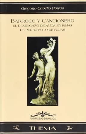 Buy Barroco y Cancionero: El Desenga~no de Amor En Rimas de Pedro Soto ...