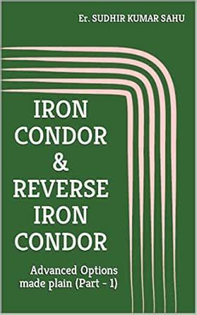 IRON CONDOR & REVERSE IRON CONDOR: Advanced Options made plain (Part ...