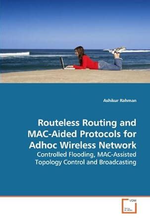 Routeless Routing and MAC-Aided Protocols for Adhoc Wireless Network ...
